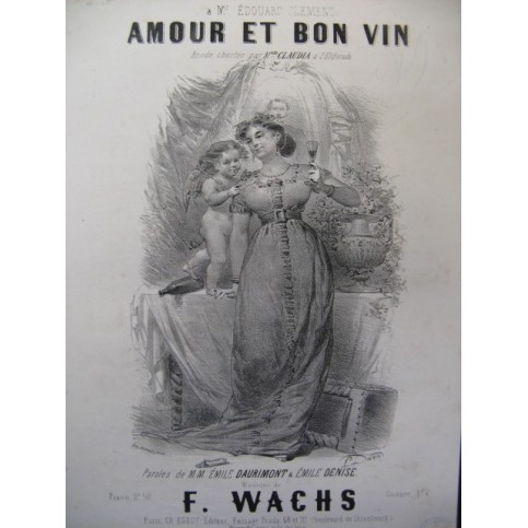 WACHS F. Amour et Bon Vin Chant Piano XIXe