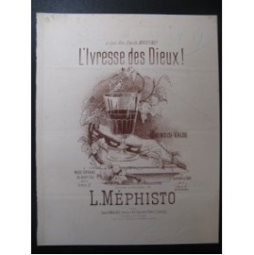 MÉPHISTO L. L'Ivresse des Dieux Chant Piano ca1887