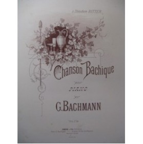 BACHMANN Georges Chanson Bachique Piano ca1887
