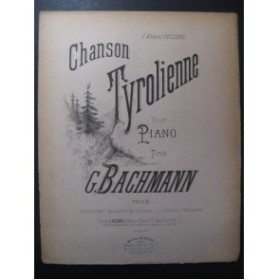 BACHMANN Georges Chanson Tyrolienne pour Piano XIXe