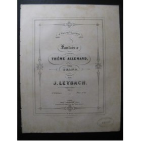 LEYBACH J. Fantaisie sur un Thême Allemand Piano ca1854