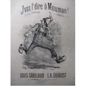 DUBOST L. A. J'vas l'dire à Mouman Chant Piano ca1880