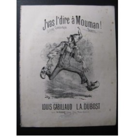 DUBOST L. A. J'vas l'dire à Mouman Chant Piano ca1880