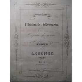 CROISEZ Alexandre L'Hirondelle et le Prisonnier Piano XIXe