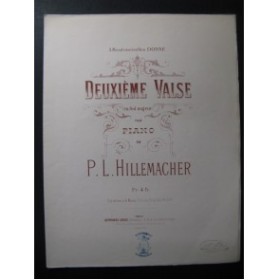 HILLEMACHER P. L Deuxième Valse piano XIXe