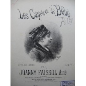 Joanny FAISSOL Ainé Les Caprices de Bébé Piano XIXe