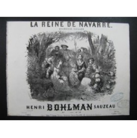 BOHLMAN SAUZEAU Henri La Reine de Navarre Quadrille Piano ca1850