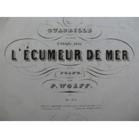 WOLFF P. L'Écumeur de Mer A. Adam Quadrille Piano ca1840