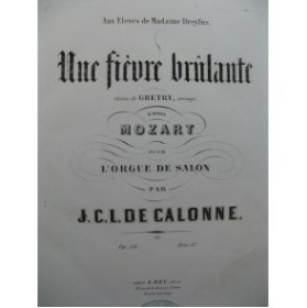 DE CALONNE J. C. L. Une Fièvre Brûlante Grétry Mozart Orgue ca1860