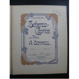 SCHMOLL Anton Scherzo Caprice Dédicace Piano 1906