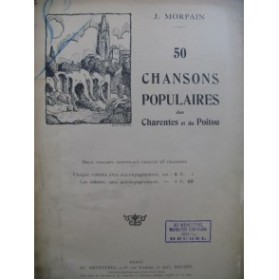 MORPAIN J. 50 Chansons Populaires des Charentes et du Poitou Chant Piano 1924