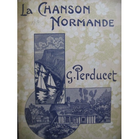 PERDUCET Gaston La Chanson Normande 20 Pièces Chant Piano 1913