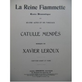 LEROUX Xavier La Reine Fiammette Opera Chant Piano 1903