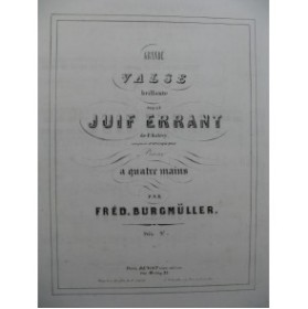 BURGMÜLLER Frédéric Grande Valse Juif Errant Halévy Piano 4 mains ca1855