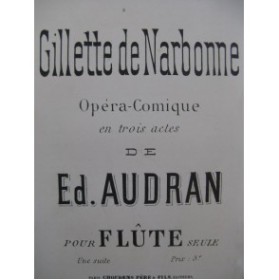 AUDRAN Edmond Gillette de Narbonne Opéra Flute seule XIXe