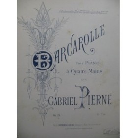 PIERNE Gabriel Barcarolle Piano 4 mains ca1890
