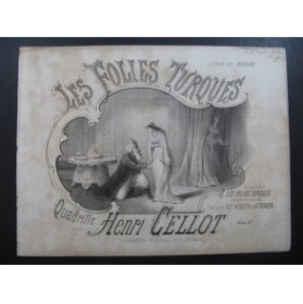 CELLOT Henri Les Folies Turques Quadrille Dedicace Piano ca1850