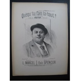 SPENCER Emile Quèqu'tu fais la-haut ? Chant Piano 1898