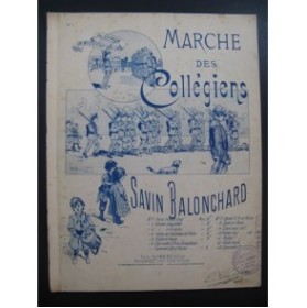 BALONCHARD Savin Marche des Collégiens Piano 1894