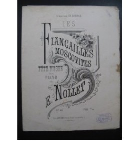 NOLLET E. Les Fiançailles Moscovites Piano 1872