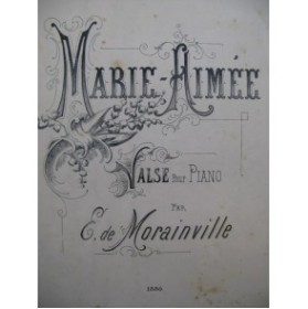 De MORAINVILLE E. Marie-Aimée Piano 1886