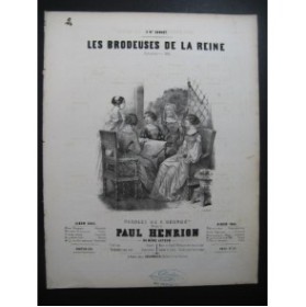 HENRION Paul Les Brodeuses de la Reine Chant Piano 1845