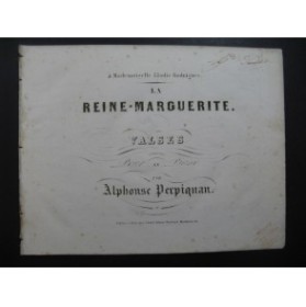 PERPIGNAN Alphonse La Reine Marguerite Piano XIXe siècle