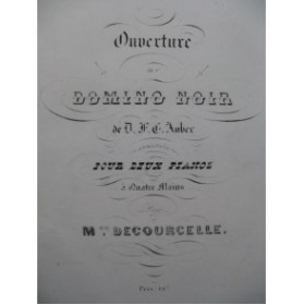 DECOURCELLE Maurice Ouverture du Domino Noir d'Auber 2 Pianos 8 mains 1848