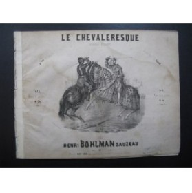 BOHLMAN SAUZEAU Henri Le Chevaleresque Piano XIXe siècle