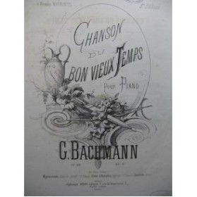 BACHMANN Georges Chanson du Bon Vieux Temps Piano XIXe siècle