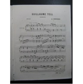 CROISEZ A. Guillaume Tell Piano XIXe siècle