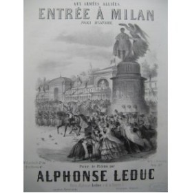 LEDUC Alphonse Entrée à Milan Piano 1859﻿