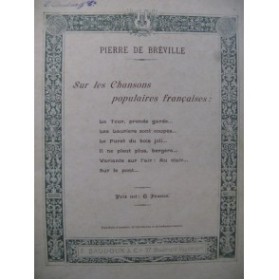 DE BRÉVILLE Pierre Sur les Chansons populaires françaises Chant Piano 1900