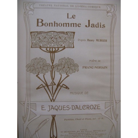 JACQUES-DALCROZE E. Le Bonhomme Jadis Opéra Chant Piano 1906