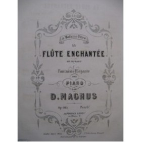 MAGNUS Désiré La Flûte Enchantée Mozart Fantaisie Piano ca1865