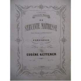 KETTERER Eugène La Servante Maîtresse Piano 1862