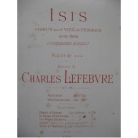 LEFEBVRE Charles Isis op 86 Choeur voix de Femmes Piano ca1894