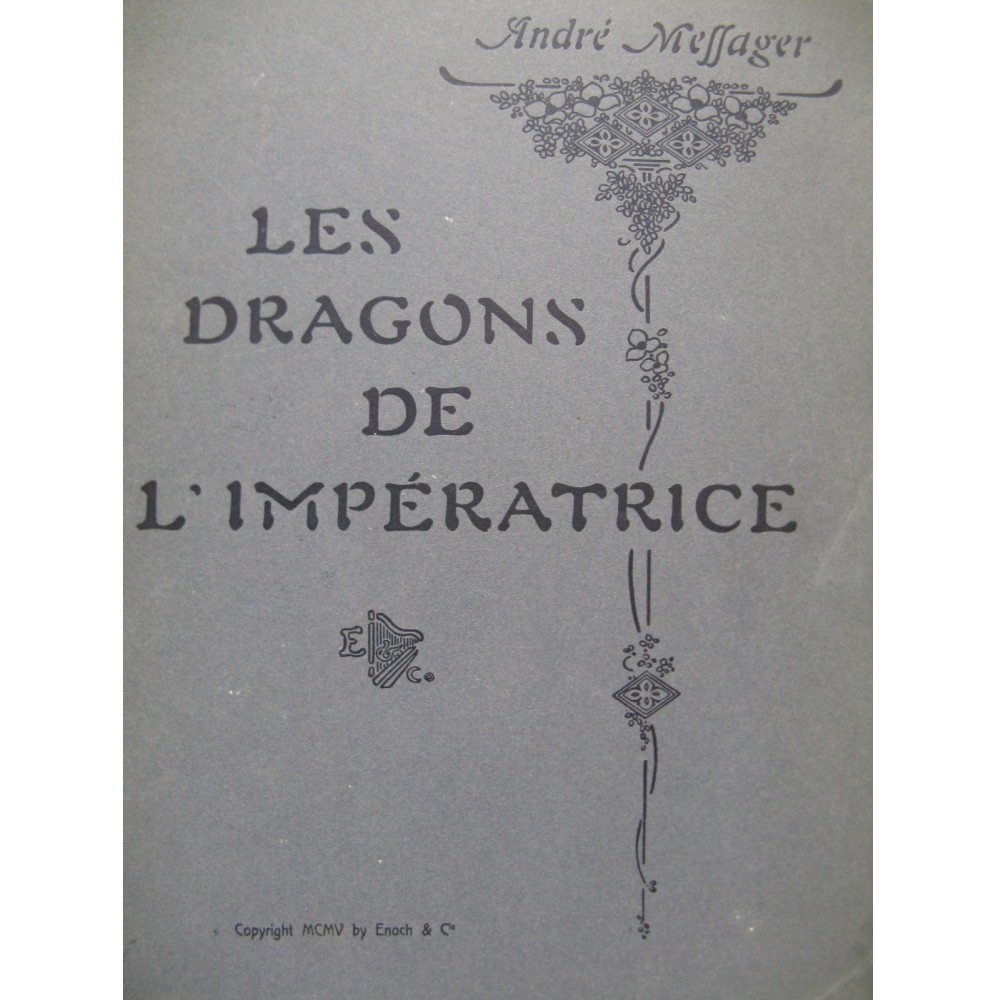 MESSAGER André Les Dragons de l'Impératrice Piano Chant Opéra 1905