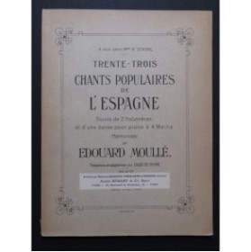 MOULLÉ Edouard 33 Chants Populaires de l'Espagne Dédicace Chant Piano 1904