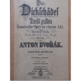 DVORÁK Anton Die Dickschadel Opéra Chant Piano