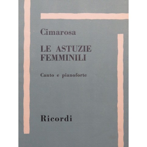CIMAROSA Domenico Le Astuzie Femminili Opéra Chant Piano