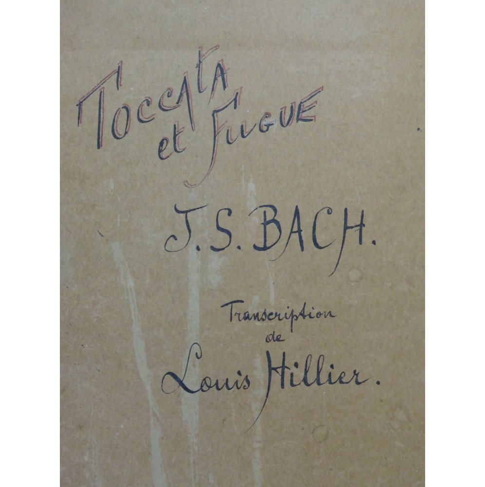 HILLIER Louis Toccata et Fugue J. S. Bach Manuscrit Piano