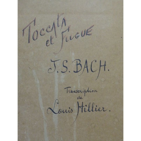 HILLIER Louis Toccata et Fugue J. S. Bach Manuscrit Piano