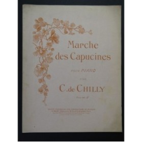 DE CHILLY C. Marche des Capucines Dédicace Piano 1909