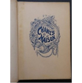 CHIZAT Emile Chants de la Maison 25 pièces Chant Piano 1895