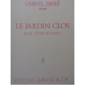 FAURÉ Gabriel Le Jardin Clos Chant Piano