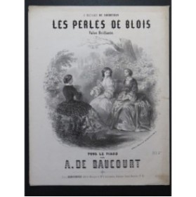 DE BAUCOURT A. Les Perles de Blois Piano XIXe siècle