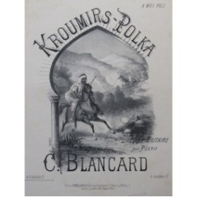 BLANCARD C. Kroumirs Polka Piano ca1880