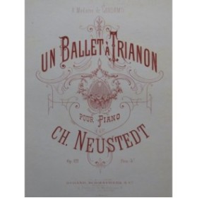 NEUSTEDT Charles Un Ballet à Trianon Piano ca1875