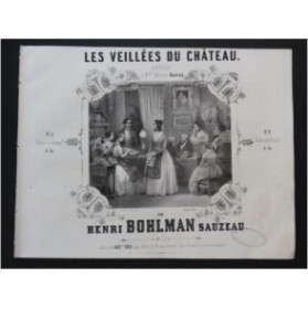 BOHLMAN SAUZEAU Henri Les Veillées du Château Piano 4 mains ca1845